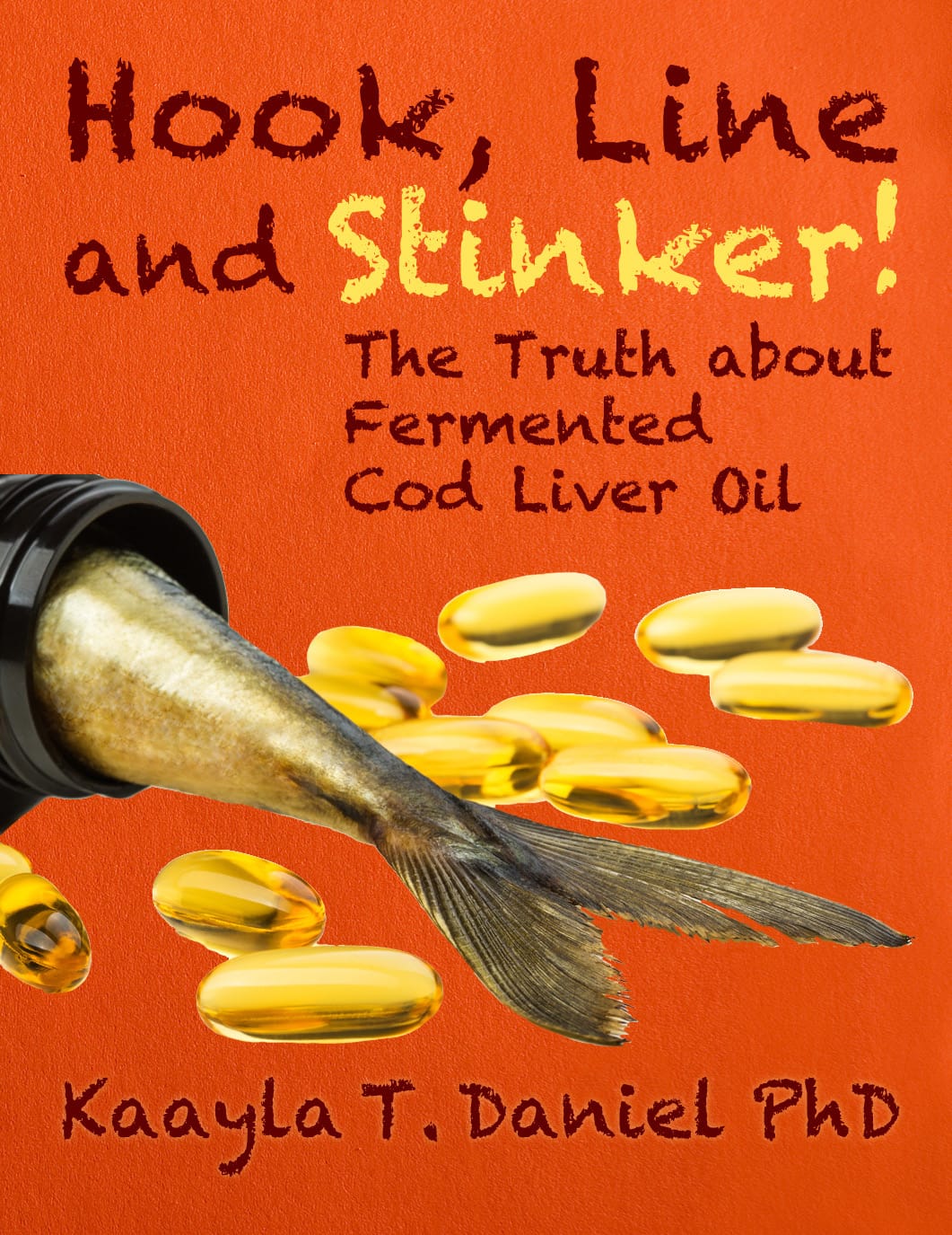 A Summary of Dr. Kaayla Daniel's New Report on Green Pasture's Fermented Cod Liver Oil and Butter Oil 1 book cover kaayla daniel